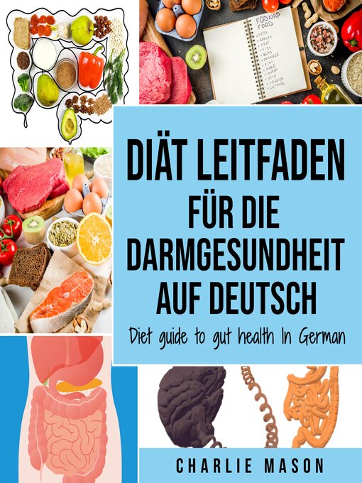 Title details for Diät Leitfaden für die Darmgesundheit Auf Deutsch/ Diet guide to gut health In German by Charlie Mason - Available